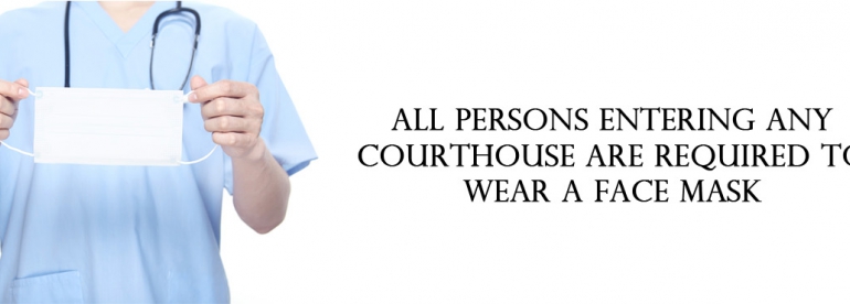 Face masks required to enter all courthouses