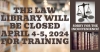 The Law Library will be closed on April 4-5, 2024 for training